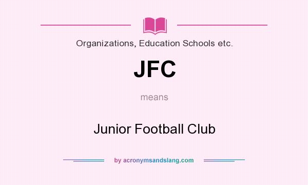 What does JFC mean? It stands for Junior Football Club