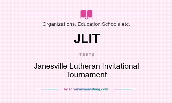 What does JLIT mean? It stands for Janesville Lutheran Invitational Tournament