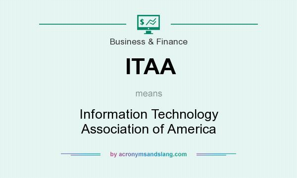 What does ITAA mean? It stands for Information Technology Association of America