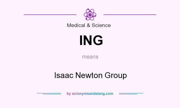 What does ING mean? It stands for Isaac Newton Group