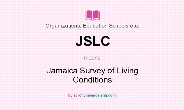 What does JSLC mean? It stands for Jamaica Survey of Living Conditions