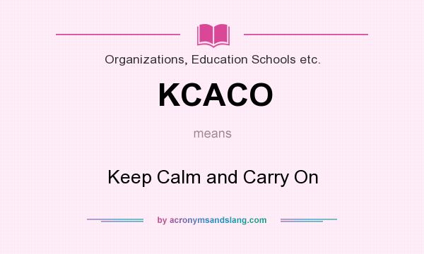 What does KCACO mean? It stands for Keep Calm and Carry On