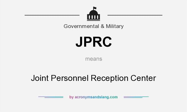 What does JPRC mean? It stands for Joint Personnel Reception Center