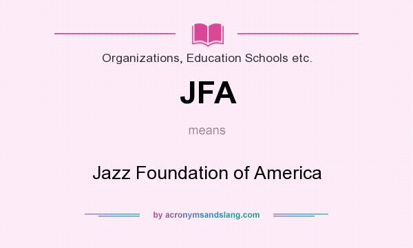 What does JFA mean? It stands for Jazz Foundation of America