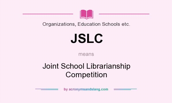 What does JSLC mean? It stands for Joint School Librarianship Competition