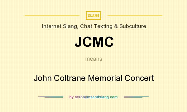 What does JCMC mean? It stands for John Coltrane Memorial Concert