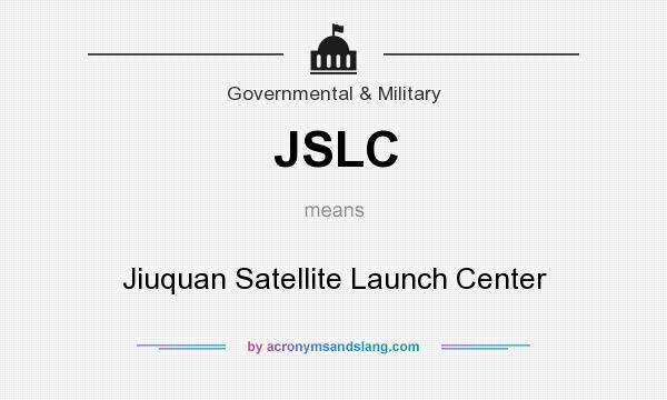 What does JSLC mean? It stands for Jiuquan Satellite Launch Center