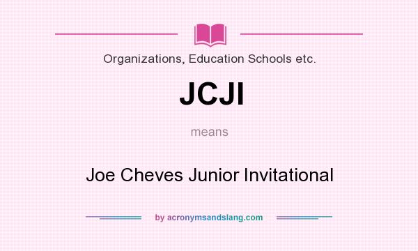 What does JCJI mean? It stands for Joe Cheves Junior Invitational
