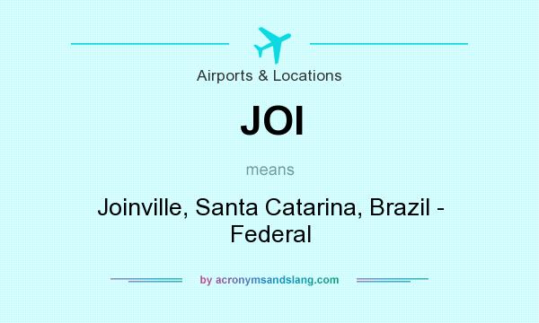 What does JOI mean? It stands for Joinville, Santa Catarina, Brazil - Federal