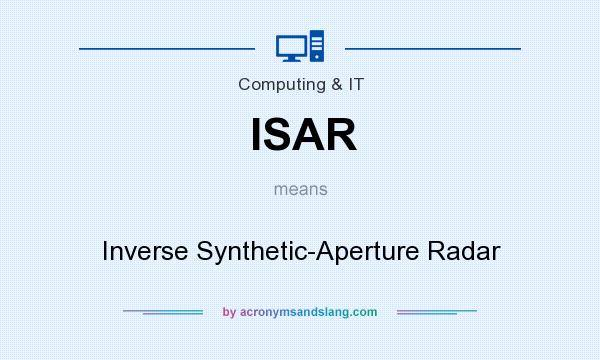 What does ISAR mean? It stands for Inverse Synthetic-Aperture Radar