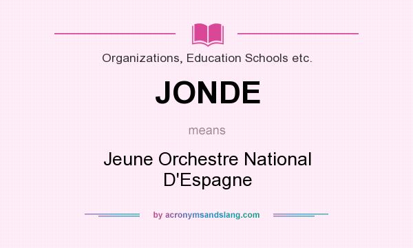 What does JONDE mean? It stands for Jeune Orchestre National D`Espagne