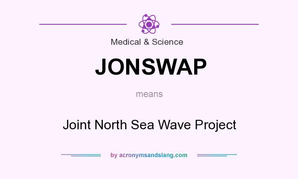 What does JONSWAP mean? It stands for Joint North Sea Wave Project