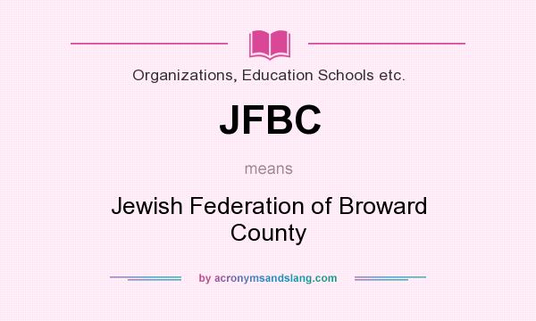 What does JFBC mean? It stands for Jewish Federation of Broward County