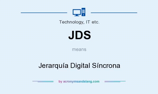 What does JDS mean? It stands for Jerarquía Digital Síncrona