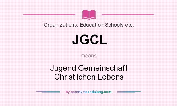 What does JGCL mean? It stands for Jugend Gemeinschaft Christlichen Lebens