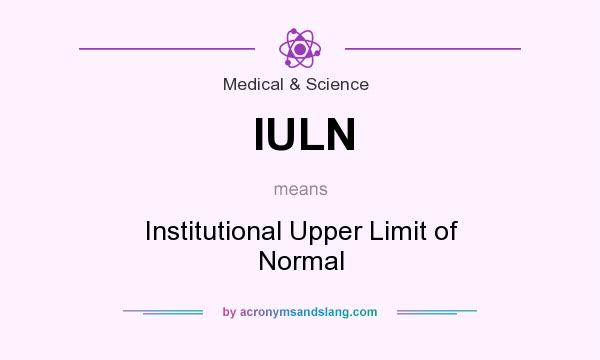 What does IULN mean? It stands for Institutional Upper Limit of Normal