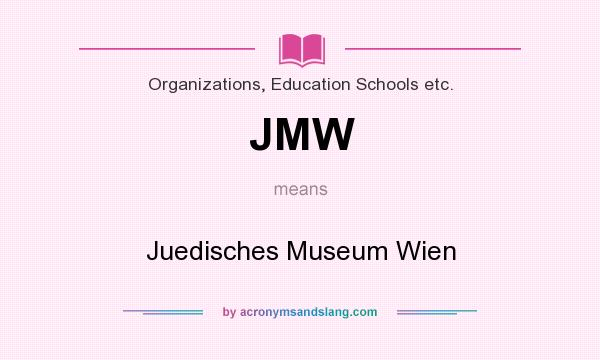 What does JMW mean? It stands for Juedisches Museum Wien
