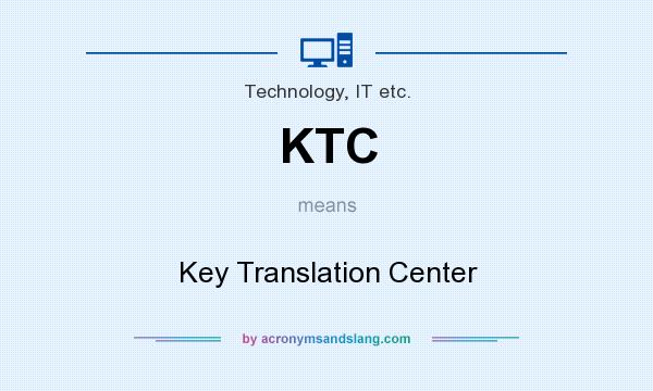 What does KTC mean? It stands for Key Translation Center