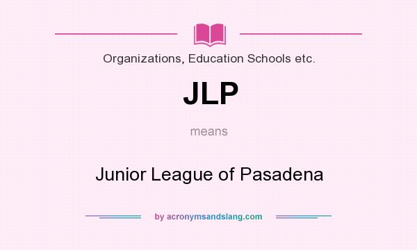 What does JLP mean? It stands for Junior League of Pasadena