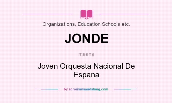 What does JONDE mean? It stands for Joven Orquesta Nacional De Espana