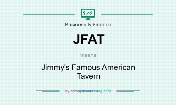 What does JFAT mean? It stands for Jimmy`s Famous American Tavern