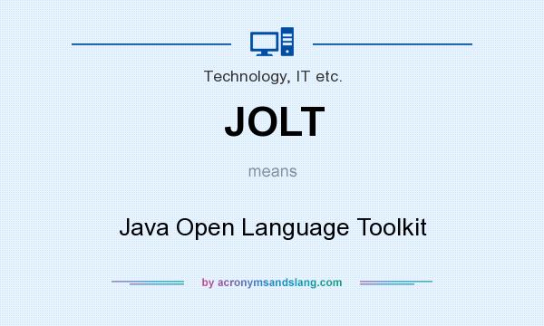 What does JOLT mean? It stands for Java Open Language Toolkit