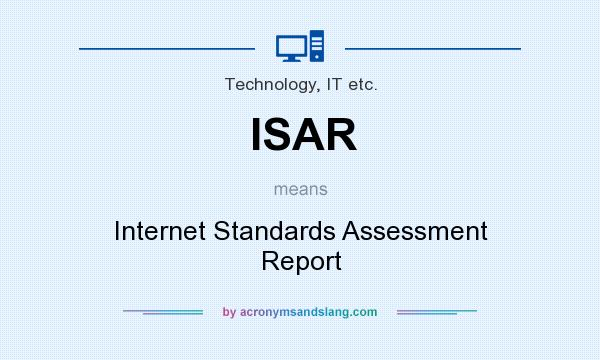 What does ISAR mean? It stands for Internet Standards Assessment Report