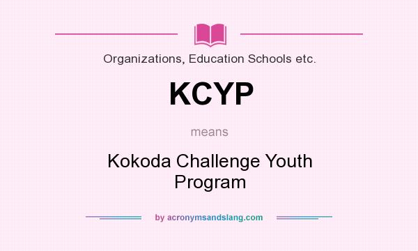 What does KCYP mean? It stands for Kokoda Challenge Youth Program
