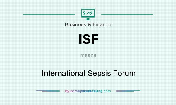 What does ISF mean? It stands for International Sepsis Forum