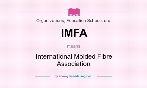 What does IMFA mean? It stands for International Molded Fibre Association