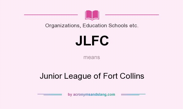 What does JLFC mean? It stands for Junior League of Fort Collins