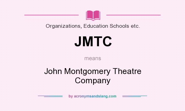 What does JMTC mean? It stands for John Montgomery Theatre Company