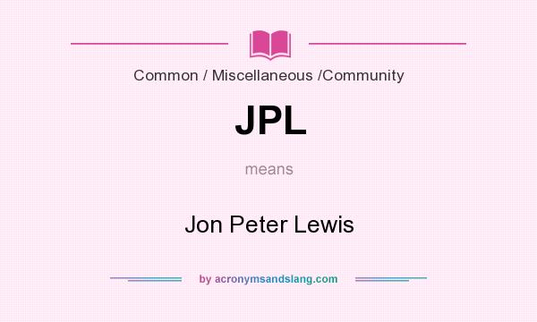 What does JPL mean? It stands for Jon Peter Lewis