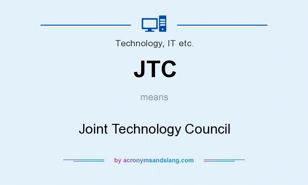What does JTC mean? It stands for Joint Technology Council