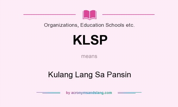What does KLSP mean? It stands for Kulang Lang Sa Pansin