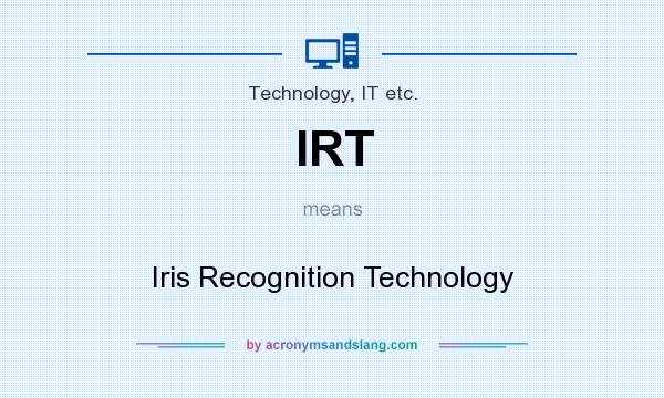 What does IRT mean? It stands for Iris Recognition Technology