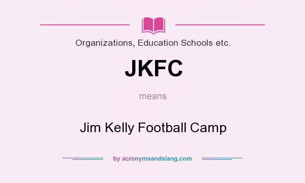 What does JKFC mean? It stands for Jim Kelly Football Camp