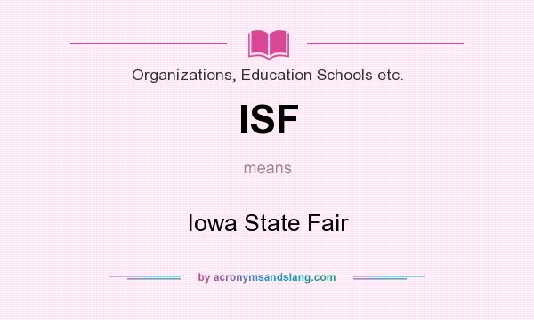 What does ISF mean? It stands for Iowa State Fair