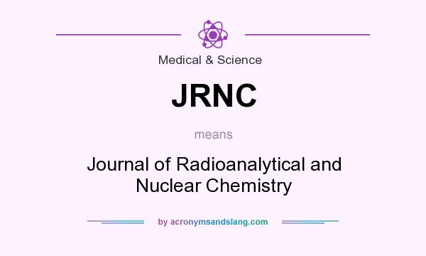 What does JRNC mean? It stands for Journal of Radioanalytical and Nuclear Chemistry
