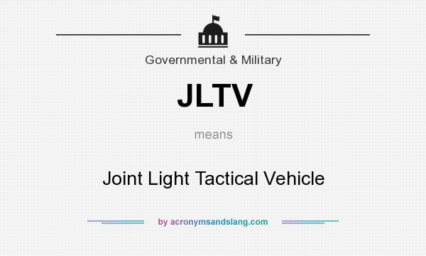 What does JLTV mean? It stands for Joint Light Tactical Vehicle