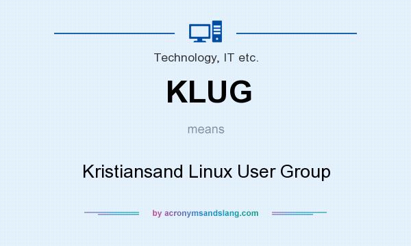What does KLUG mean? It stands for Kristiansand Linux User Group