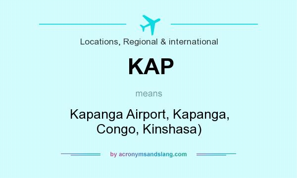What does KAP mean? It stands for Kapanga Airport, Kapanga, Congo, Kinshasa)