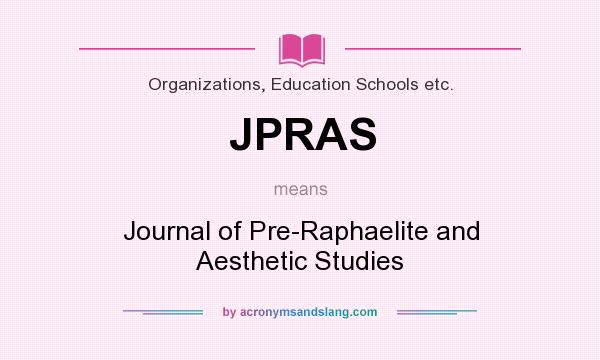What does JPRAS mean? It stands for Journal of Pre-Raphaelite and Aesthetic Studies