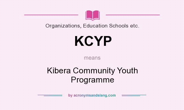 What does KCYP mean? It stands for Kibera Community Youth Programme