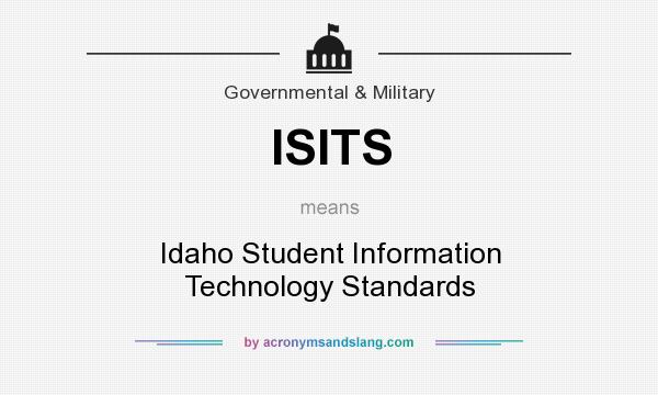 What does ISITS mean? It stands for Idaho Student Information Technology Standards