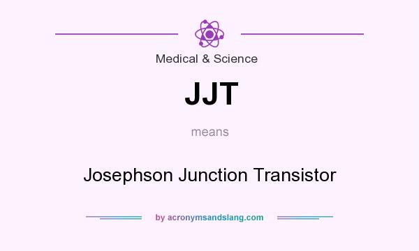 What does JJT mean? It stands for Josephson Junction Transistor