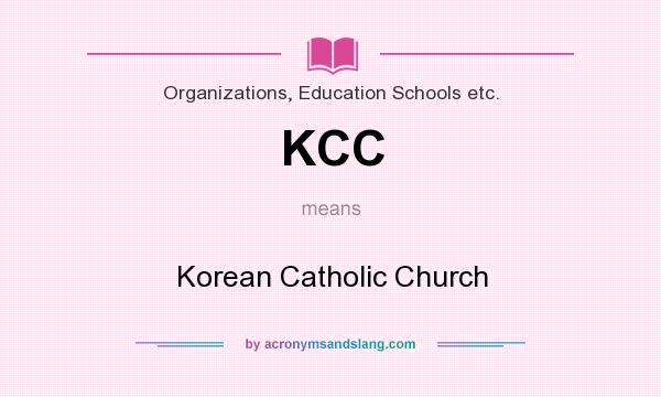 What does KCC mean? It stands for Korean Catholic Church