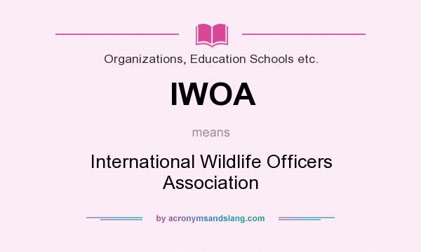What does IWOA mean? It stands for International Wildlife Officers Association
