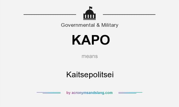 What does KAPO mean? It stands for Kaitsepolitsei