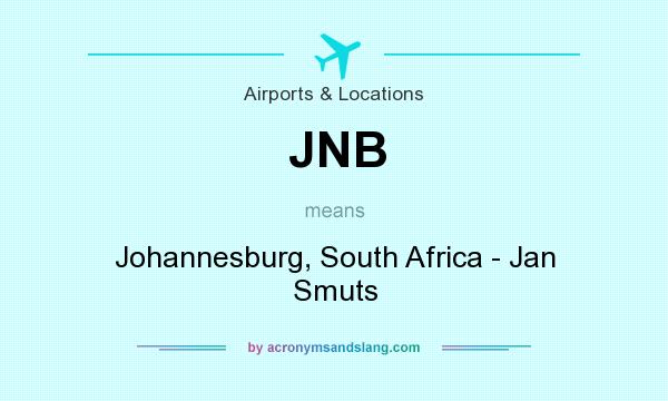 What does JNB mean? It stands for Johannesburg, South Africa - Jan Smuts